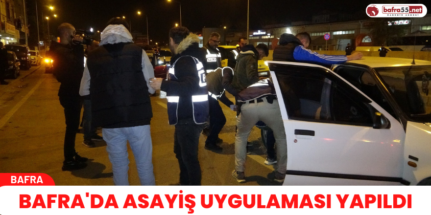 Bafra'da asayiş uygulaması yapıldı