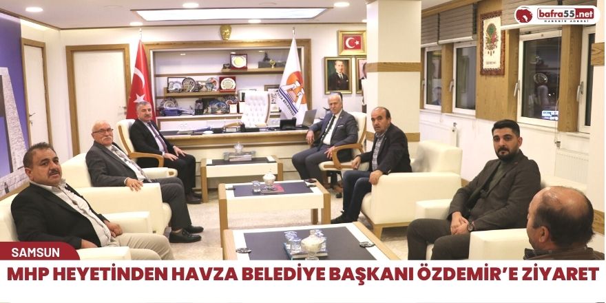 MHP Heyetinden Havza Belediye Başkanı Özdemir’e ziyaret