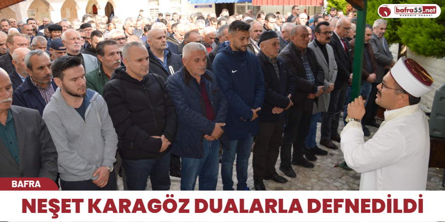 Neşet Karagöz Dualarla Defnedildi