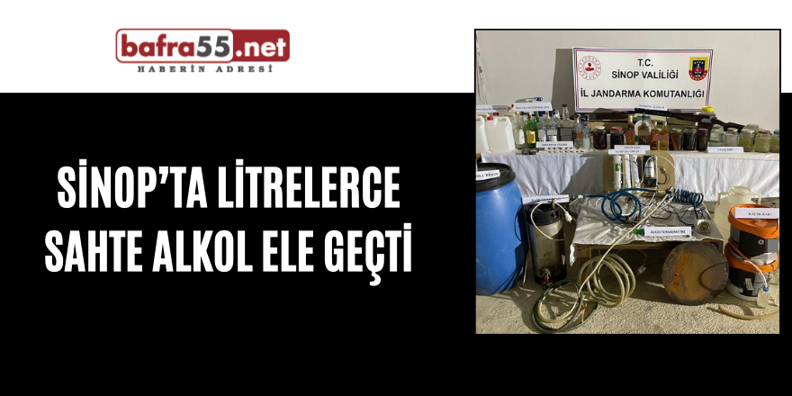 Sinop’ta litrelerce sahte alkol ele geçti