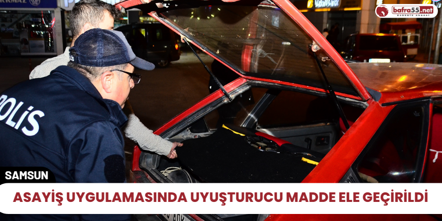 Asayiş uygulamasında uyuşturucu madde ele geçirildi