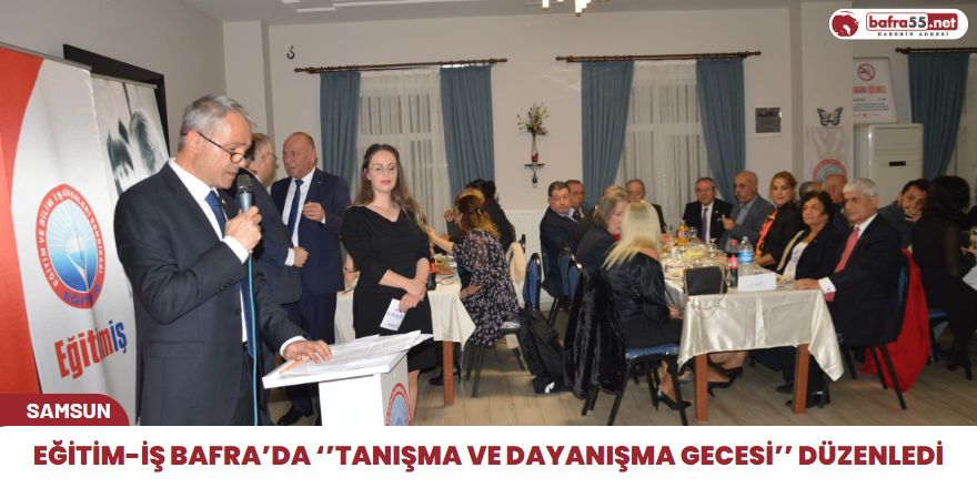 Eğitim-İş Bafra’da ‘’Tanışma ve Dayanışma Gecesi’’ Düzenledi