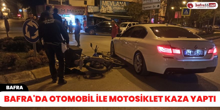 Bafra'da Otomobil ile motosiklet kaza yaptı