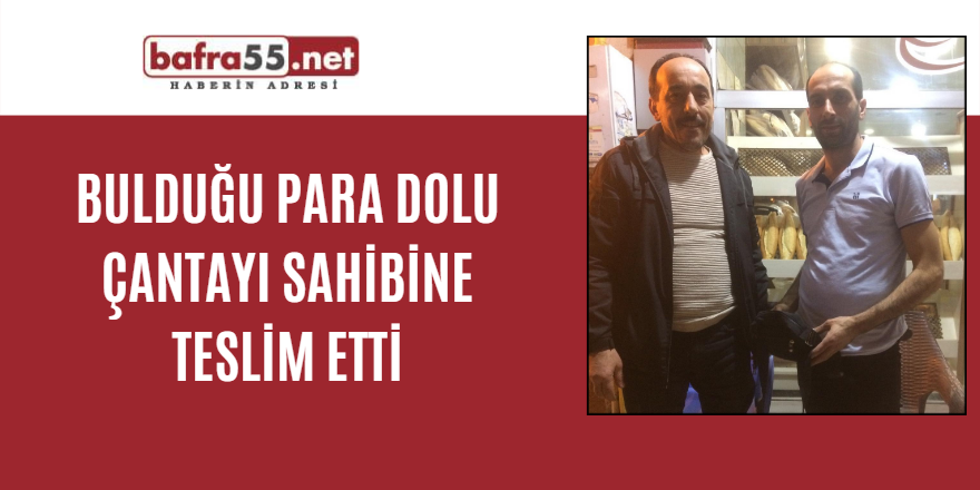 Bulduğu para dolu çantayı sahibine teslim etti