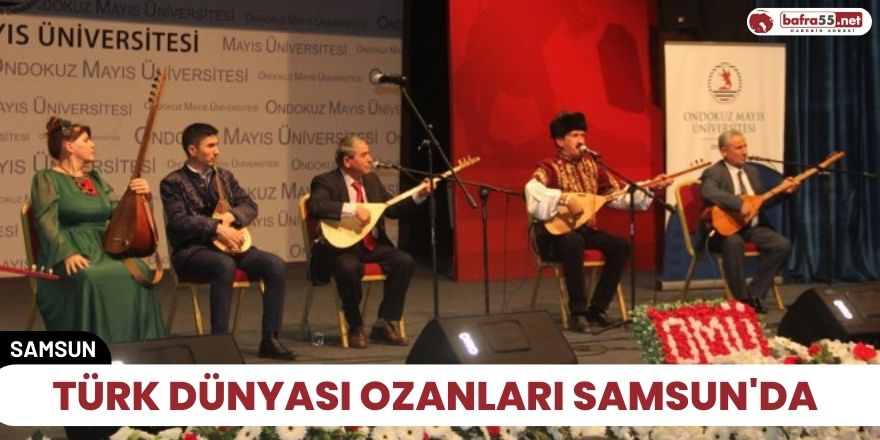 Türk Dünyası ozanları Samsun'da