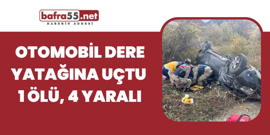 Amasya'da otomobil dere yatağına uçtu: 1 ölü, 4 yaralı