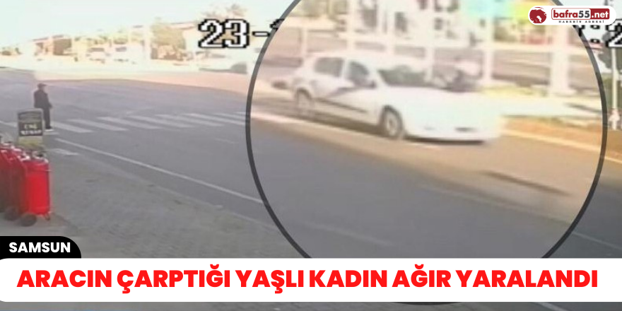 Aracın çarptığı yaşlı kadın ağır yaralandı