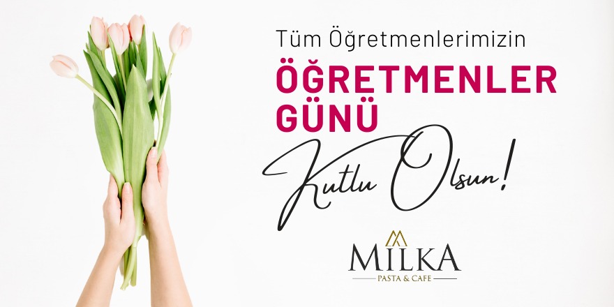 Milka Pastanesi  Öğretmneler günü mesajı