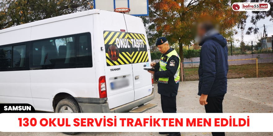 130 okul servisi trafikten men edildi