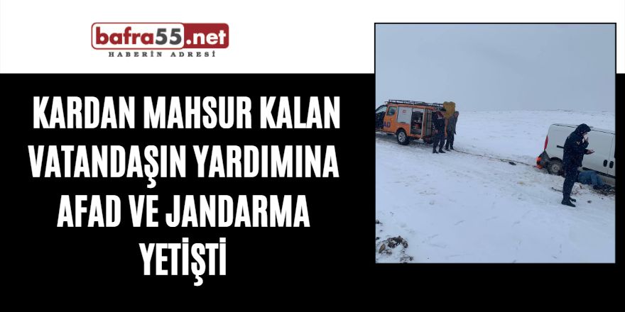Kardan mahsur kalan vatandaşın yardımına AFAD ve jandarma yetişti