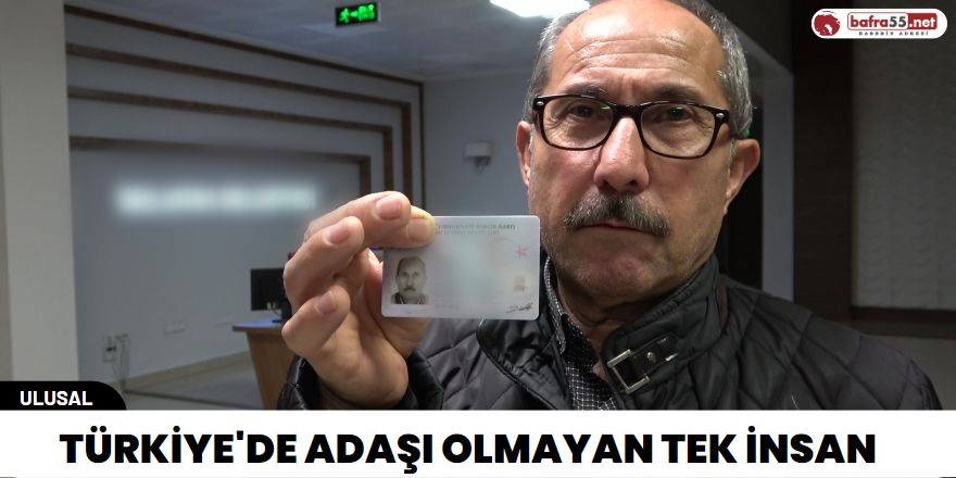 Türkiyede adaşı olmayan tek insan