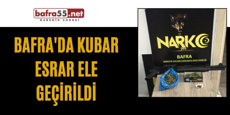 Bafra'da kubar esrar ele geçirildi