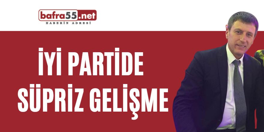 İYİ partide  süpriz gelişme