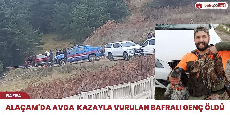 Alaçam'da avda  kazayla vurulan Bafralı genç öldü