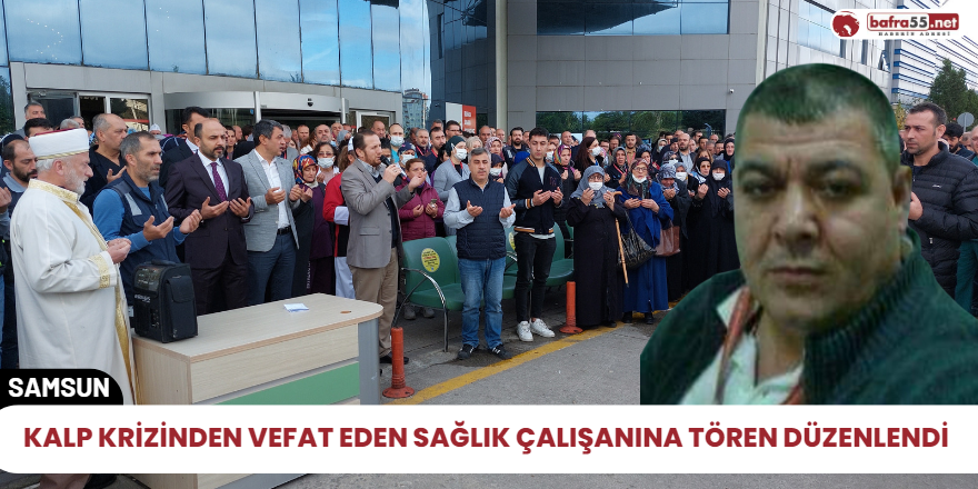 Kalp krizinden vefat eden sağlık çalışanına tören düzenlendi