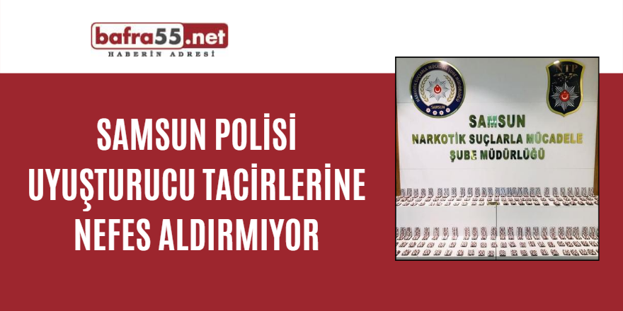 Samsun polisi uyuşturucu tacirlerine nefes aldırmıyor