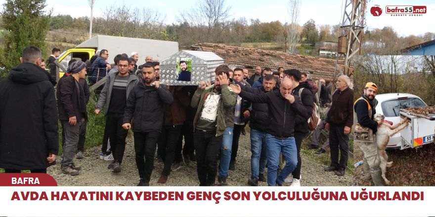 Avda hayatını kaybeden genç son yolculuğuna uğurlandı