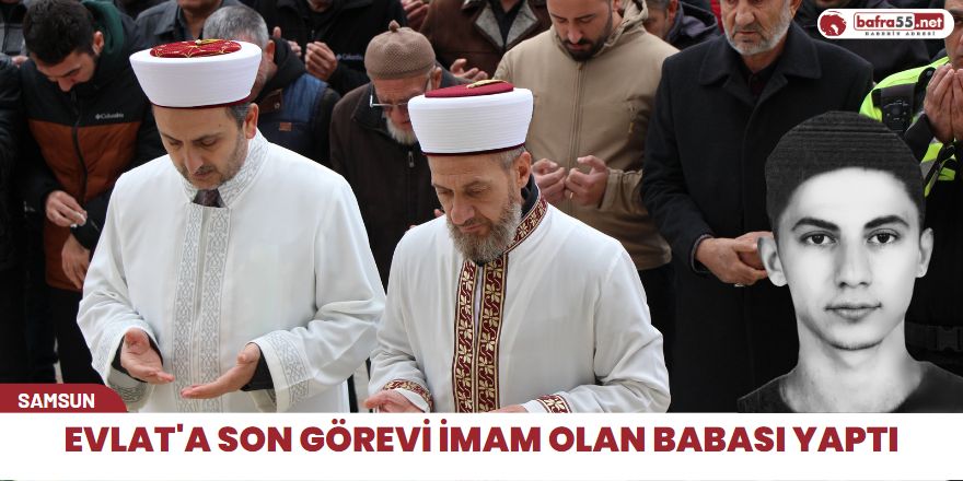 Evlada son görevi imam olan babası yaptı