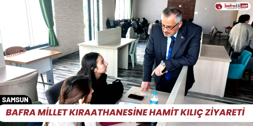 Bafra Millet Kıraathanesine Hamit Kılıç ziyareti