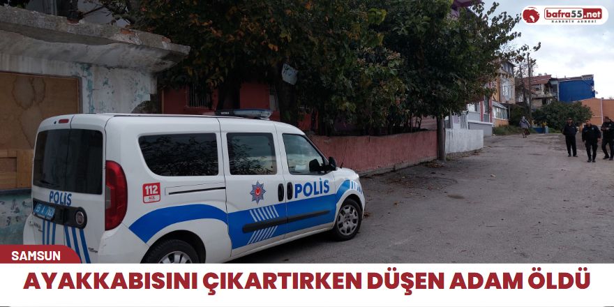 Ayakkabısını çıkartırken düşen adam öldü