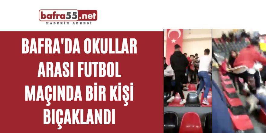 Bafra'da okullar arası futbol maçında bir kişi bıçaklandı