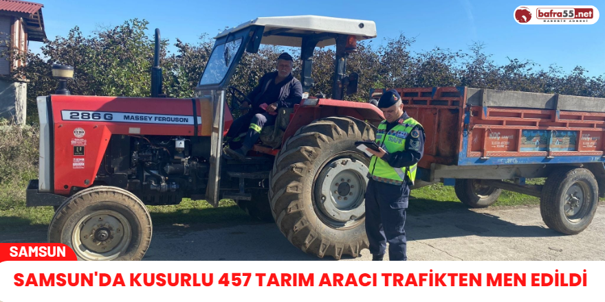 Samsun'da kusurlu 457 tarım aracı trafikten men edildi