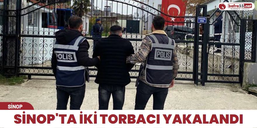 Sinop'ta iki torbacı yakalandı
