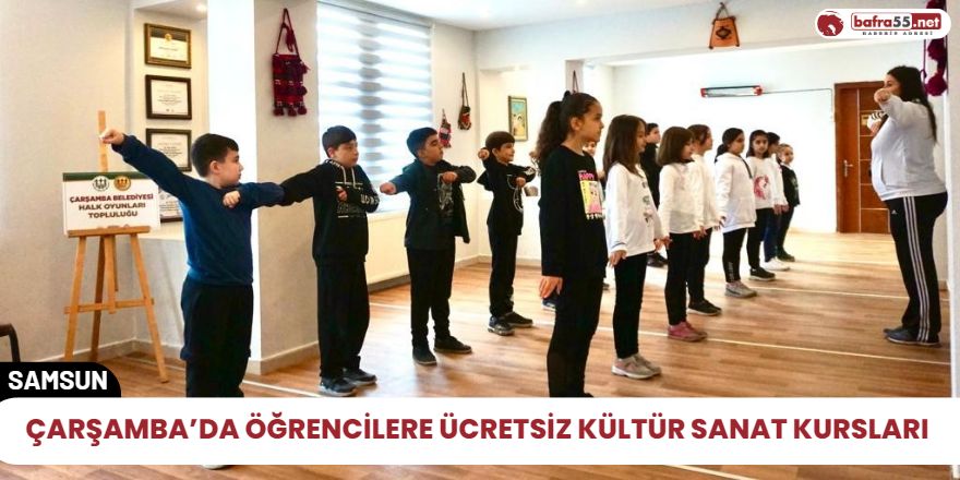 Çarşamba’da öğrencilere ücretsiz kültür sanat kursları