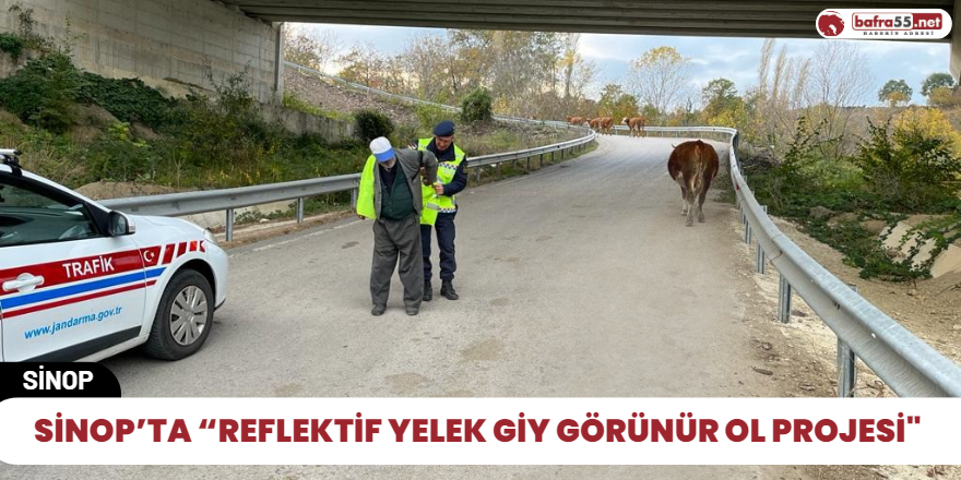 Sinop’ta “Reflektif Yelek Giy Görünür Ol Projesi"