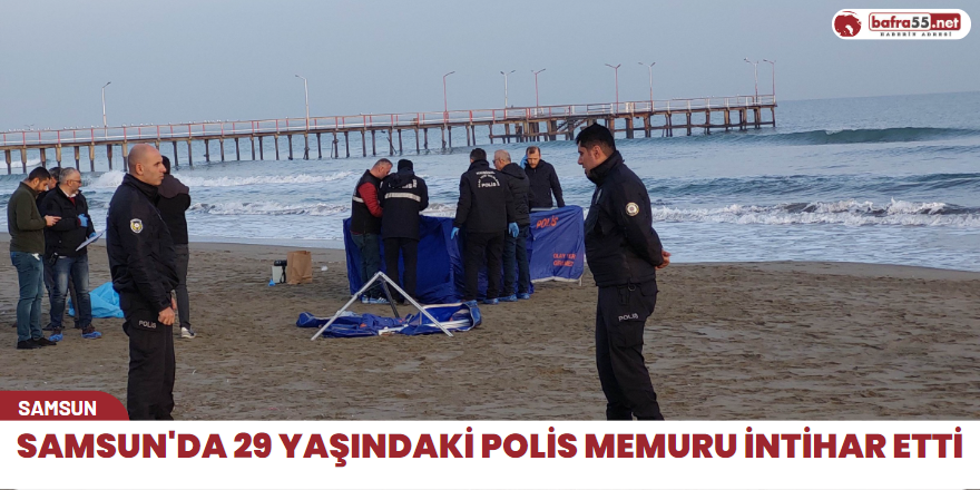 Samsun'da 29 yaşındaki polis memuru intihar etti