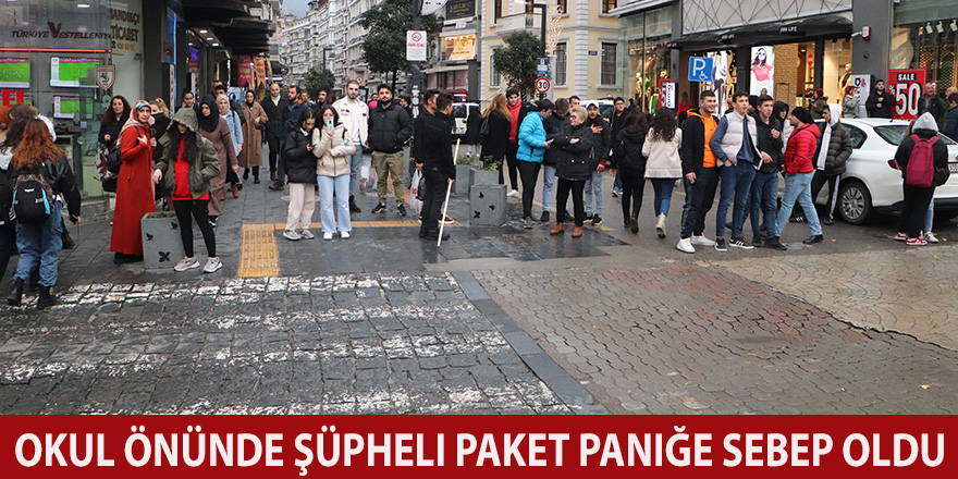 Okul önünde şüpheli paket paniğe sebep oldu