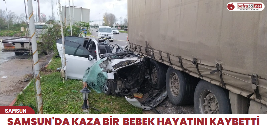 Samsun'da kaza bir bebek hayatını kaybetti