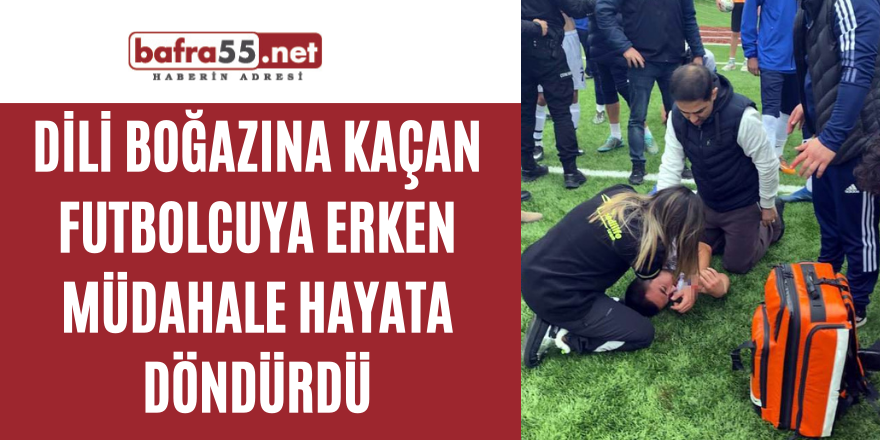 Dili boğazına kaçan futbolcuya erken müdahale hayata döndürdü