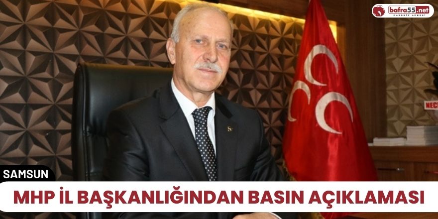 MHP İL Başkanlığından basın Açıklaması