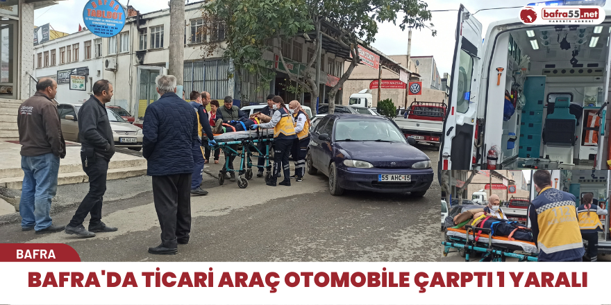 Bafra'da ticari araç otomobile çarptı 1 yaralı