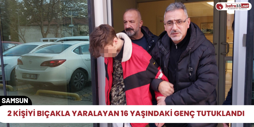 2 kişiyi bıçakla yaralayan 16 yaşındaki genç tutuklandı