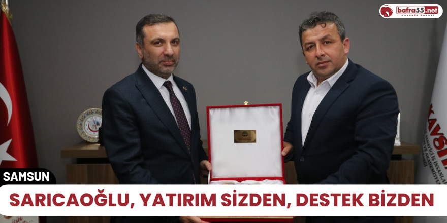 Sarıcaoğlu, Yatırım sizden, destek bizden