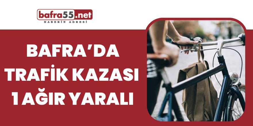 Bafra’da trafik kazası, 1 ağır yaralı