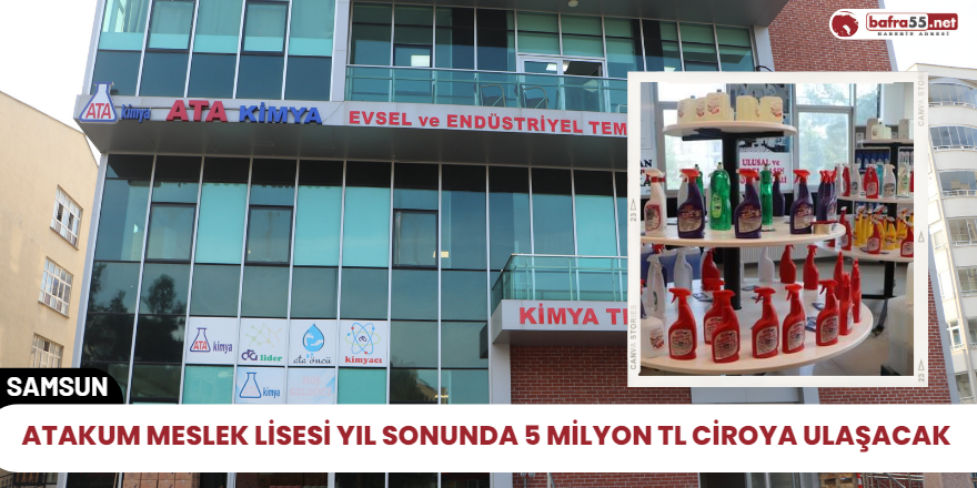 Atakum meslek Lisesi yıl sonunda 5 milyon TL ciroya ulaşacak