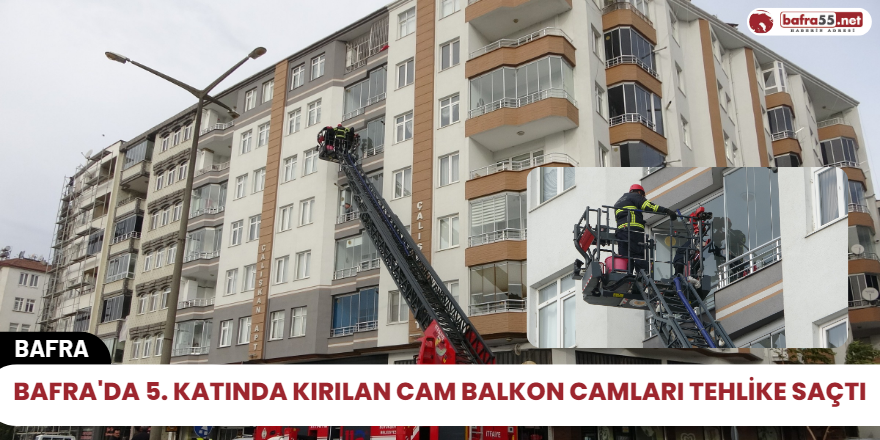 Bafra'da 5. katında kırılan cam balkon camları tehlike saçtı