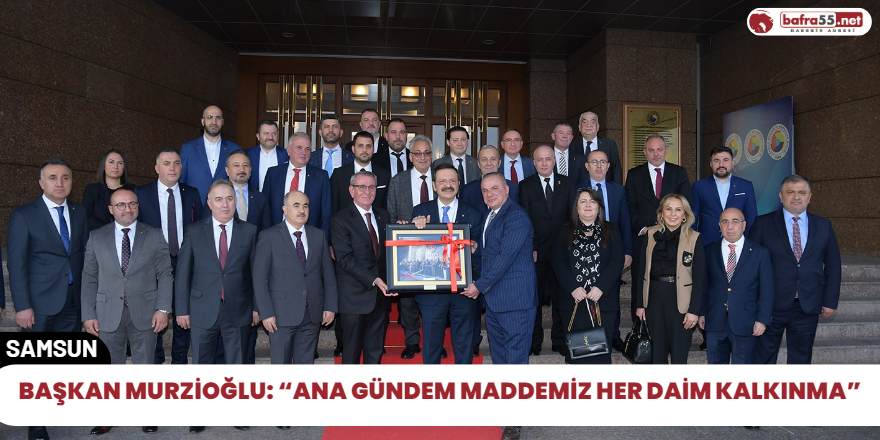 Başkan Murzioğlu: “Ana gündem maddemiz her daim kalkınma”