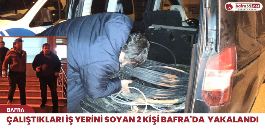 Çalıştıkları iş yerini soyan 2 kişi Bafra'da  yakalandı