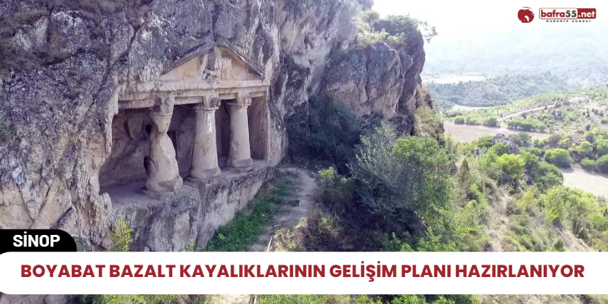 Boyabat bazalt kayalıklarının gelişim planı hazırlanıyor