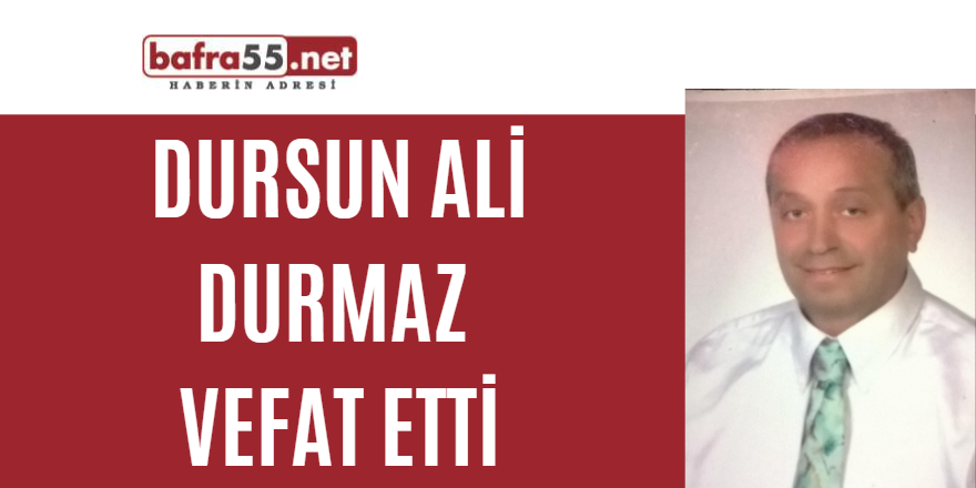 Dursun Ali Durmaz vefat etti