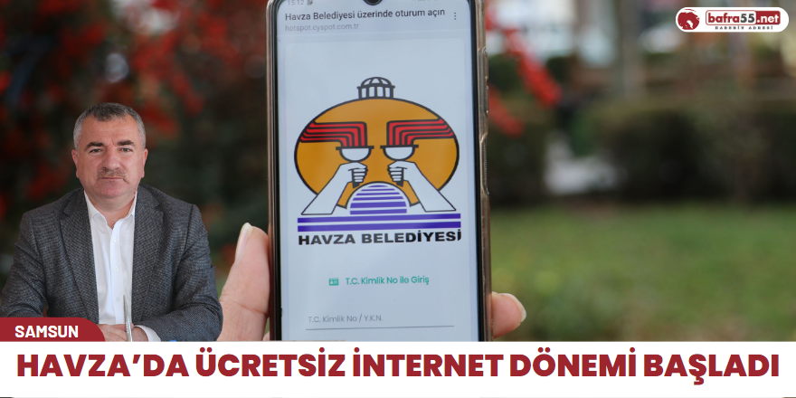 Havza’da ücretsiz internet dönemi başladı