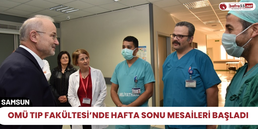 OMÜ Tıp Fakültesi’nde hafta sonu mesaileri başladı