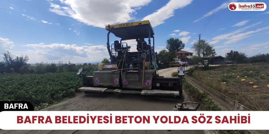 Bafra Belediyesi Beton Yolda Söz Sahibi