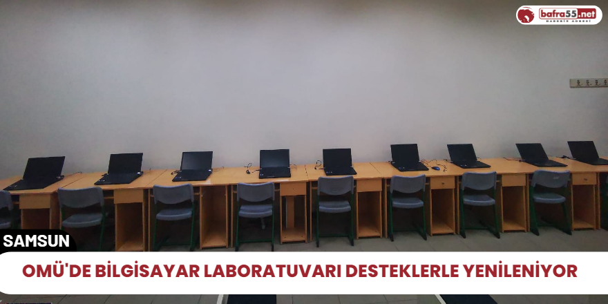 OMÜ'de bilgisayar laboratuvarı desteklerle yenileniyor