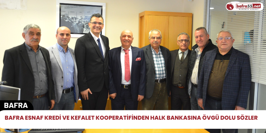 Bafra esnaf ve kredi kooperatifin'den halk bankasına övgü dolu sözler