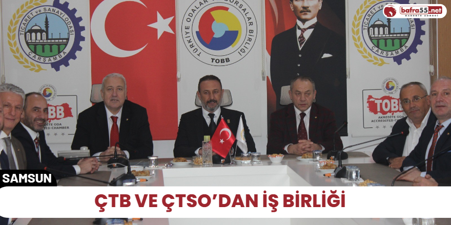 ÇTB ve ÇTSO’dan iş birliği